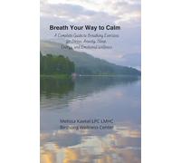 Breath Your Way to Calm: A Complete Guide to Breathing Exercises for Stress, Anxiety, Sleep, Energy, and Emotional Wellness