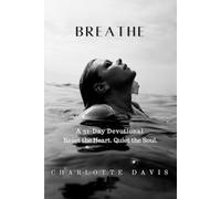 BREATHE: A 31 Day Devotional, Reset the Heart, Quiet the Soul