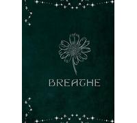 Breathe: A Weekly Guided Gratitude Journal for Calm, Clarity & Self-Reflection