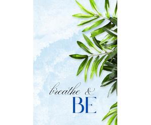 Breathe And Be: Meditative Journal Develop Your Habit With This Tool Less Stress Fresh Thinking Better Sleep