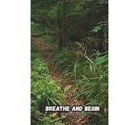 Breathe and begin