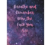 Breathe and Remember Who the Fuck You Are Composition Notebook: Purple Starry Sky You are Stardust | College Ruled | 110 pages | 7.5 x 9.5"