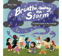 Breathe Away the Storm: A Child's Guide to Big Feelings