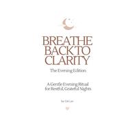 Breathe Back To Clarity: Evening Edition