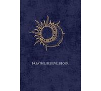 Breathe Believe Begin Journal: A Space for Reflection, Growth, and New Beginnings