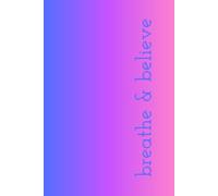 breathe & believe: this thirty-one day affirmation journal belongs to