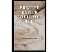 Breathe Better while you Sleep: A recovering mouth breather and floppy tongue owner guide