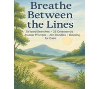 Breathe between the Lines: A Mindful Activity Book with Word Searches, Crosswords, Coloring & Journals