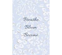 Breathe, Bloom, Become: A Soft Girl Lined Journal