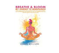 BREATHE & BLOOM: Your Journey To Mindfulness