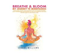 BREATHE & BLOOM: Your Journey To Mindfulness