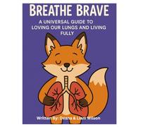 Breathe Brave: A Universal Guide to Loving Our Lungs & Living Fully