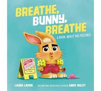 Breathe, Bunny, Breathe: A Book About Big Feelings