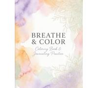 Breathe & Color: A Mindfulness Journal for Anxious Minds