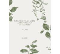Breathe & Color: Simple Affirmations for Stress Relief: Volume 1