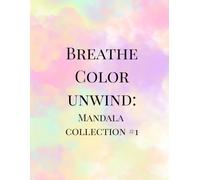 Breathe Color Unwind: Mandala collection #1