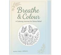 Breathe & Colour: A Calming Journey for Stress Relief