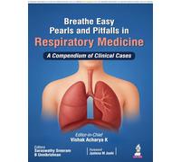Breathe Easy: Pearls and Pitfalls in Respiratory Medicine (A Compendium of Clinical Cases): A Compendium of Clinical Cases