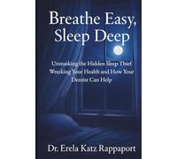 Breathe Easy, Sleep Deep: Unmasking the Hidden Sleep Thief Wrecking Your Health and How Your Dentist Can Help