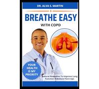 BREATHE EASY WITH COPD: Natural Remedies To Improve Lung Function & Reduce Flare-Ups