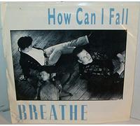 BREATHE - how can i fall?