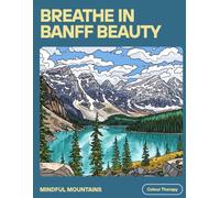 Breathe in Banff Beauty: Mindful Mountains Colour Therapy