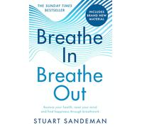 Breathe In, Breathe Out: The best-selling practical self-help guide for better sleep, stress management and improved self-esteem and mental health - new in paperback for 2025!