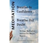 Breathe In Confidence: 90 Days Meditation Journal for Men & Women