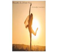 Breathe In, Write Out.: A Mindful Moment