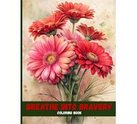 Breathe Into Bravery: Inspirational Quote Coloring Pages for Calm, Confidence & Renewal