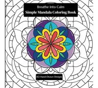 Breathe Into Calm: Simple Mandala Coloring Book