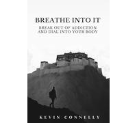 Breathe Into It: Break out of addiction & tune into your body