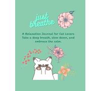 Breathe Kitty, Just Breathe: A Fun Journal, Just Because
