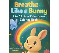 Breathe Like a Bunny: A to Z Animal Calm-Down Coloring Book