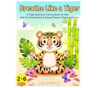 Breathe Like a Tiger: A Yoga Adventure Coloring Book for Kids