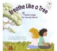 Breathe Like a Tree: Mindful Yoga For Young Hearts: 3