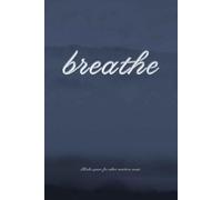 BREATHE: Make space for what matters most.