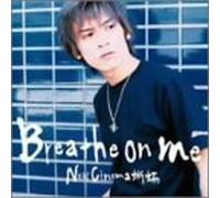 Breathe on Me