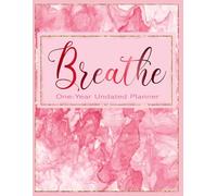 Breathe One-Year Undated Planner: A Simple Approach to Planning Each Day with Ease