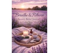 Breathe&Release: Anxiety Relief Journal for Women to Calm Your Mind and Reduce Stress