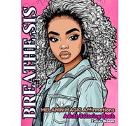 BREATHE SIS: MELANIN MAGIC Affirmations Adult Coloring Book for Girls & Women