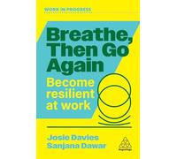 Breathe, Then Go Again: Become Resilient at Work