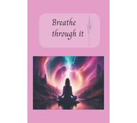 Breathe through it: Anxiety journal, Finding Calm in the Chaos,Write Through Worry one Page at a Time