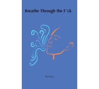 Breathe Through the F^ck - NUOVO