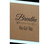 Breathe. You Got This.