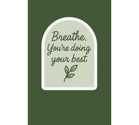 Breathe. You’re Doing Your Best Lined Journal: 120-Page Softcover Notebook for Reflection, Mental Health, and Self-Care