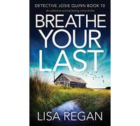 Breathe Your Last: An addictive and nail-biting crime thriller: 10