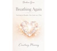 Breathing Again: Learning to Breathe, One Letter at a Time