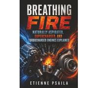 Breathing Fire: Naturally Aspirated, Supercharged, and Turbocharged Engines Explained.