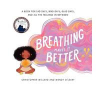 Christopher Willard Wendy O'Leary Breathing Makes It Better (Copertina rigida)